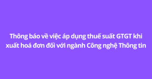Thong bao ve viec ap dung thue suat GTGT khi xuat hoa don doi voi nganh Cong nghe Thong tin