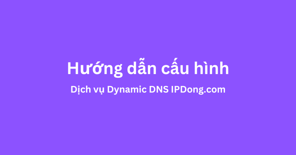 Hướng dẫn cấu hình Dynamic DNS trên Mikrotik